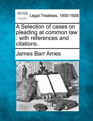 Selection of Cases on Pleading at Common Law book