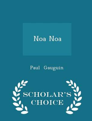 Noa Noa - Scholar's Choice Edition by Professor Paul Gauguin
