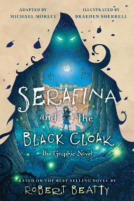 Serafina and the Black Cloak: The Graphic Novel by Robert Beatty