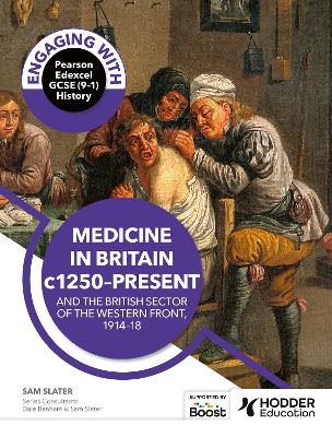 Engaging with Pearson Edexcel GCSE (9–1) History: Medicine in Britain, c1250–present and The British sector of the Western Front, 1914–18 book