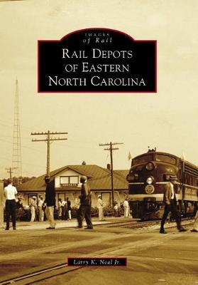 Rail Depots of Eastern North Carolina book