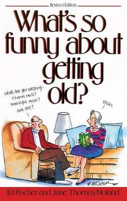 What's So Funny about Getting Old? book
