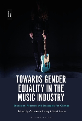 Towards Gender Equality in the Music Industry: Education, Practice and Strategies for Change book