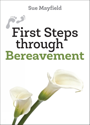 First Steps through Bereavement by Sue Mayfield