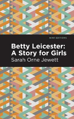 Betty Leicester: A Story for Girls by Sarah Orne Jewett