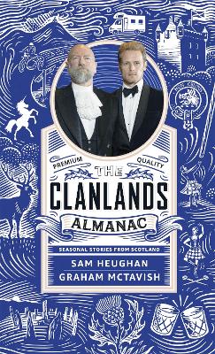 The Clanlands Almanac: Seasonal Stories from Scotland by Sam Heughan