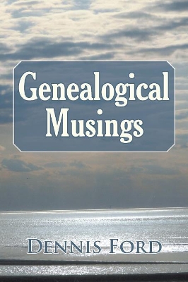 Genealogical Musings by Dennis Ford