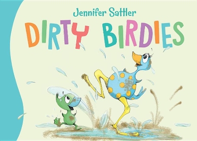 Dirty Birdies by Jennifer Sattler