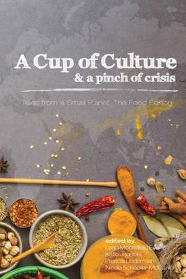 A Cup of Culture and a Pinch of Crisis: Tales from a Small Planet: The Food Edition book