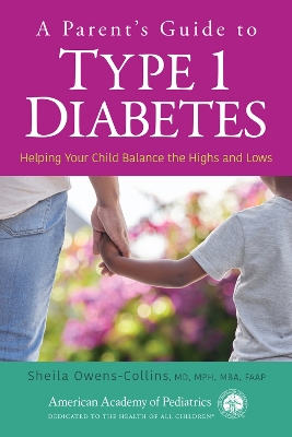 A Parent's Guide to Type 1 Diabetes: Helping Your Child Balance the Highs and Lows book