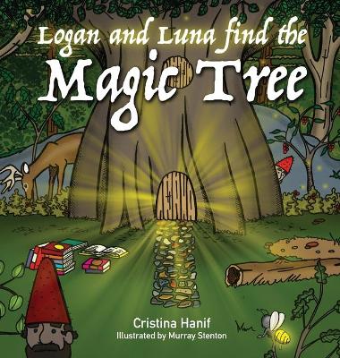 Logan and Luna Find the Magic Tree by Cristina Hanif