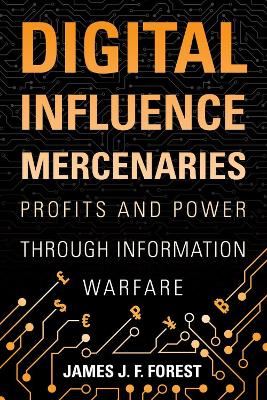 Digital Influence Mercenaries: Profits and Power Through Information Warfare book