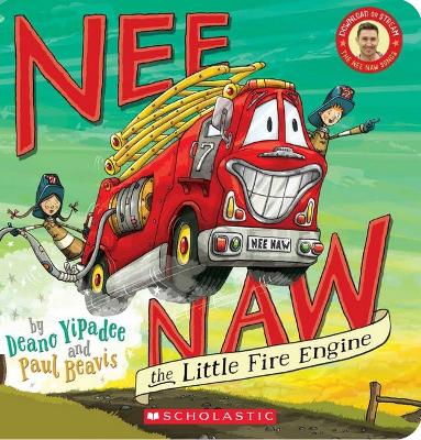 Nee Naw the Little Fire Engine (Board Book Edition) by Deano Yipadee