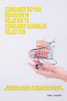 Psychological and social factors influencing consumer buying behavior in relation to consumer durables selection book
