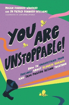 You Are Unstoppable!: How to Understand Your Feelings about Climate Change and Take Positive Action Together book