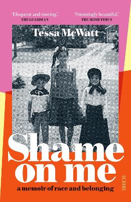 Shame On Me: a memoir of race and belonging by Tessa McWatt