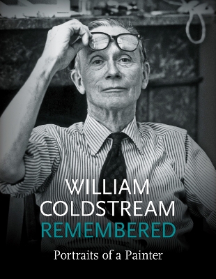 Bill Coldstream Remembered: Portrait of a Painter book