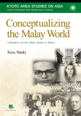 Conceptualizing the Malay World: Colonialism and Pan-Malay Identity in Malaya book