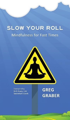 Slow Your Roll: Mindfulness for Fast Times book