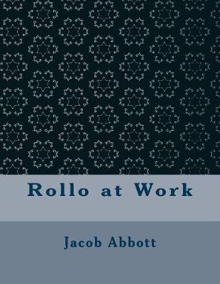 Rollo at Work by Jacob Abbott