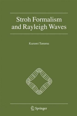 Stroh Formalism and Rayleigh Waves by Kazumi Tanuma