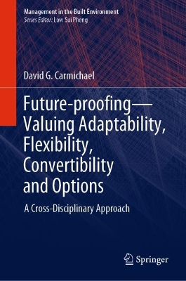 Future-proofing—Valuing Adaptability, Flexibility, Convertibility and Options: A Cross-Disciplinary Approach book