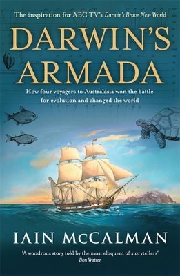 Darwin's Armada: How Four Voyagers To Australasia Won The Battle For Evolution And Changed The World by Iain McCalman