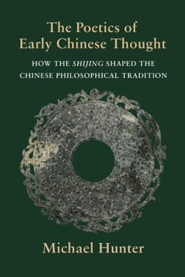 The Poetics of Early Chinese Thought: How the Shijing Shaped the Chinese Philosophical Tradition book