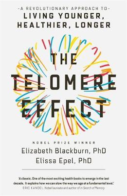 The Telomere Effect by Elizabeth Blackburn