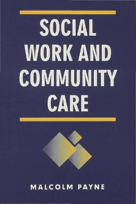 Social Work and Community Care by Malcolm Payne