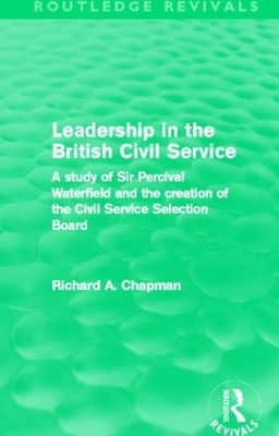 Leadership in the British Civil Service by Richard A. Chapman