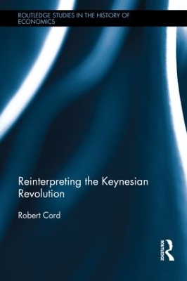 Reinterpreting The Keynesian Revolution by Robert Cord