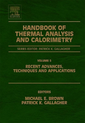 Handbook of Thermal Analysis and Calorimetry by Michael E. Brown