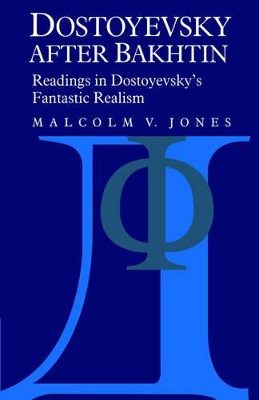 Dostoyevsky after Bakhtin by Malcolm V. Jones