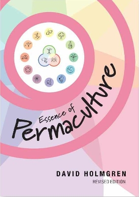 Essence Of Permaculture: Revised Edition book