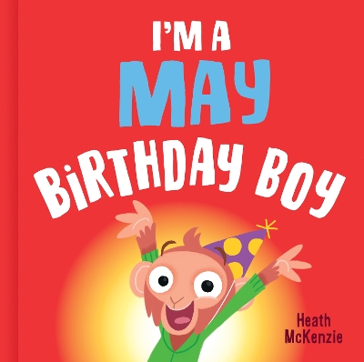I'M a May Birthday Boy by Heath McKenzie