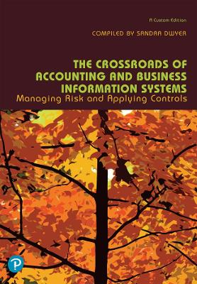 Crossroads of Accounting and Business Information Systems, The: Managing Risk and Applying Controls (Custom Edition) book