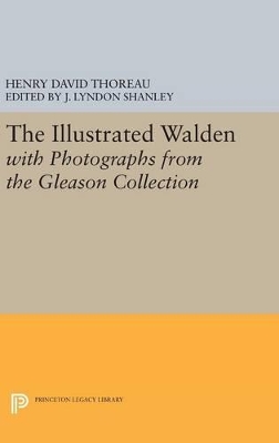 The Illustrated WALDEN with Photographs from the Gleason Collection by Henry David Thoreau