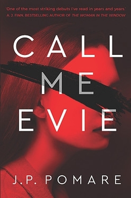 Call Me Evie: The bestselling debut thriller of 2019 by J.P. Pomare