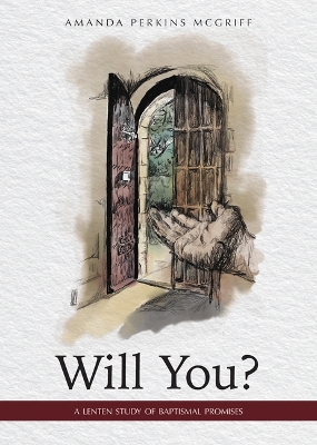 Will You?: A Lenten Study of Baptismal Promises book