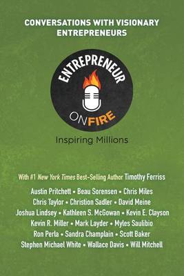 Entrepreneur on Fire - Conversations with Visionary Entrepreneurs book