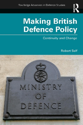 Making British Defence Policy: Continuity and Change book