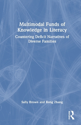 Multimodal Funds of Knowledge in Literacy: Countering Deficit Narratives of Diverse Families book