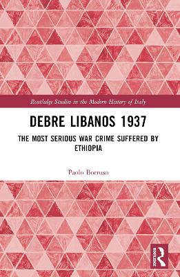 Debre Libanos 1937: The Most Serious War Crime Suffered by Ethiopia book