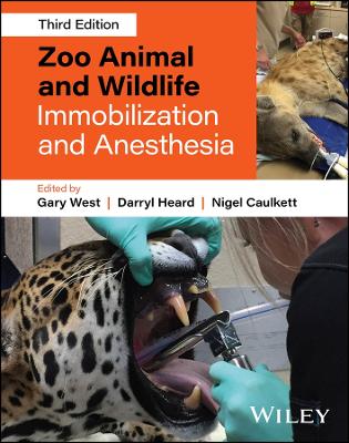 Zoo Animal and Wildlife Immobilization and Anesthesia by Gary West