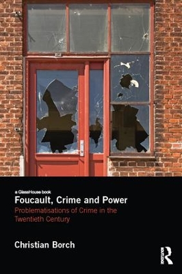 Foucault, Crime and Power: Problematisations of Crime in the Twentieth Century book