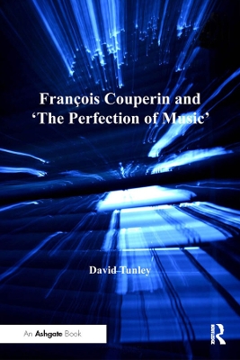 François Couperin and 'The Perfection of Music' by David Tunley