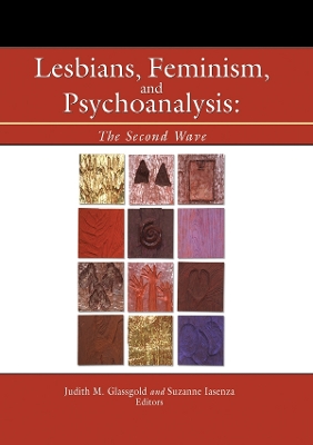 Lesbians, Feminism, and Psychoanalysis: The Second Wave by Judith Glassgold