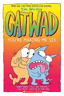 You're Making Me Six: A Graphic Novel (Catwad #6): Volume 6 book