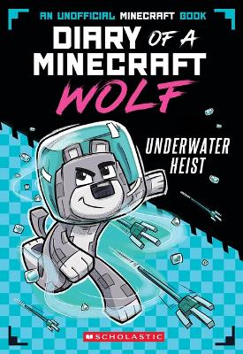 Underwater Heist (Diary of a Minecraft Wolf #2) by Winston Wolf